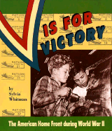 V is for Victory: The American Home Front During World War II