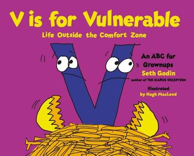 V Is for Vulnerable: Life Outside the Comfort Zone - Godin, Seth