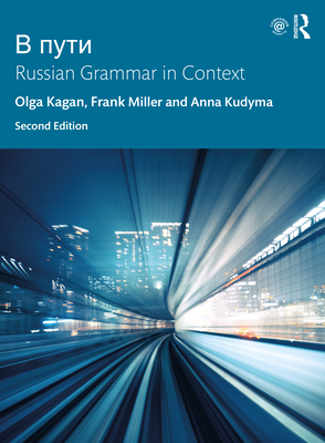 V Puti: Russian Grammar in Context - Kudyma, Anna, Ph.D., and Kagan, Olga, and Miller, Frank