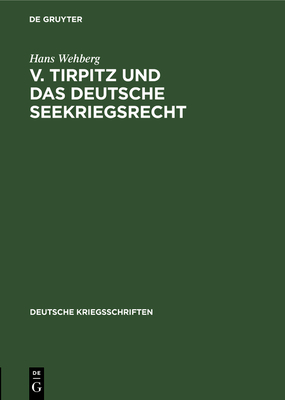 V. Tirpitz Und Das Deutsche Seekriegsrecht - Wehberg, Hans