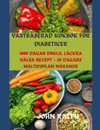 V?xtbaserad Kokbok Fr Diabetiker: 1000 Dagar Enkla, L?ckra H?lsa Recept + 30 Dagars M?ltidsplan N?rande