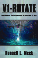 V1-Rotate: An Action Novel about Airplanes and the People Who Fly Them