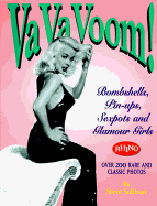 Va Va Voom!: Bombshells, Pin-Ups, Sexpots and Glamour Girls