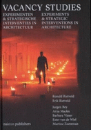 Vacancy Studies - Experiments and Strategic Interventions in Architecture - Rietveld, Erik, and Rietveld, Ronald