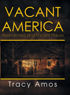 Vacant America: Abandoned and Vacant Places