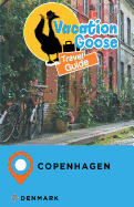 Vacation Goose Travel Guide Copenhagen Denmark