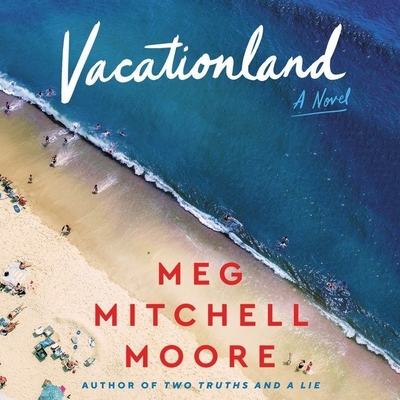 Vacationland - Moore, Meg Mitchell, and Glemboski, Stacey (Read by)
