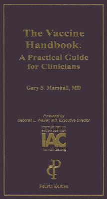 Vaccine Handbook: A Practical Guide for Clinicians - Marshall, Gary S, MD