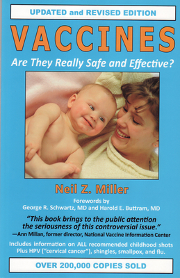 Vaccines: Are They Really Safe and Effective? - Miller, Neil Z