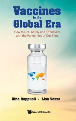 Vaccines in the Global Era: How to Deal Safely and Effectively with the Pandemics of Our Time - Rappuoli, Rino, and Vozza, Lisa