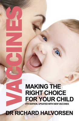 Vaccines: Making the Right Choice for Your Child - Halvorsen, Dr.