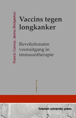 Vaccins tegen longkanker: Revolutionaire vooruitgang in immuuntherapie - Bridgerton, Jenna, and Connor, Francis