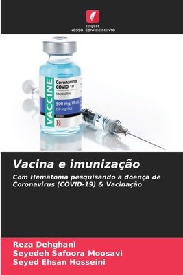Vacina e imuniza??o - Dehghani, Reza, and Moosavi, Seyedeh Safoora, and Hosseini, Seyed Ehsan
