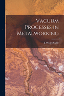 Vacuum Processes in Metalworking