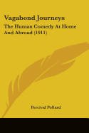 Vagabond Journeys: The Human Comedy At Home And Abroad (1911) - Pollard, Percival