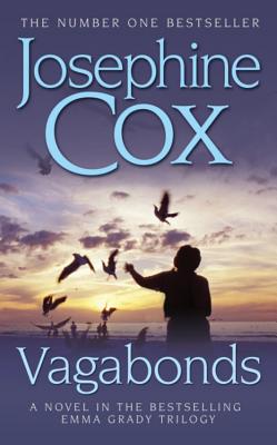 Vagabonds: A gripping saga of love, hope and determination (Emma Grady trilogy, Book 3) - Cox, Josephine