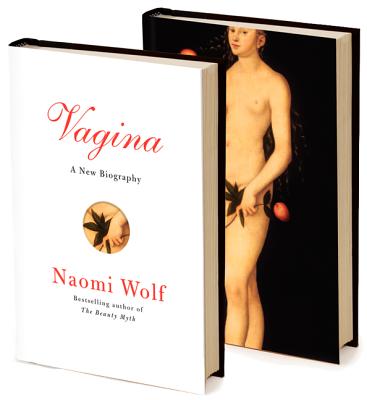 Vagina: A New Biography - Wolf, Naomi, Dr.