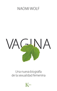 Vagina: Una Nueva Biografa de la Sexualidad Femenina