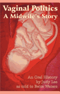 Vaginal Politics: A Midwife Story