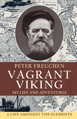 Vagrant Viking; - Freuchen, Peter, and Hambro, Johan (Translated by)