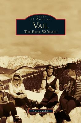 Vail: The First 50 Years - Welch, Shirley