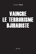 Vaincre le terrorisme djihadiste