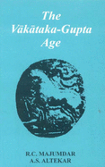 Vakataka Gupta Age: c.200-500 A.D. - Majumdar, Ramesh Chandra, and Altekar, Anant Sadashiv