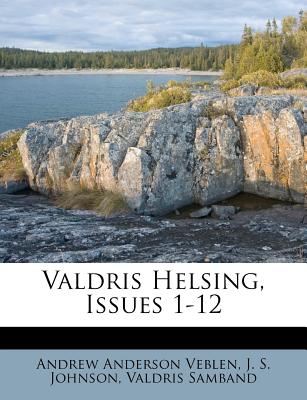 Valdris Helsing, Issues 1-12 - Veblen, Andrew Anderson, and Samband, Valdris, and J S Johnson (Creator)