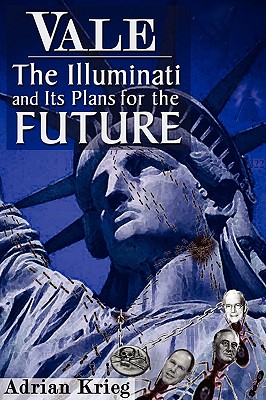 Vale: The Illuminati and Their Plans for the Future - Krieg, Adrian