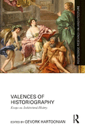 Valences of Historiography: Essays on Architectural History