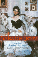 Valentin Serov: Portraits of Russia's Silver Age