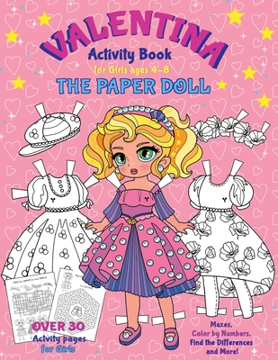 VALENTINA, the Paper Doll Activity Book for Girls ages 4-8: Paper Doll with the Dresses for Coloring and Cutting Out, Mazes, Color by Numbers, Find the Differences, Match the pictures, Trace the pictures and More! - 