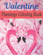 Valentine Flamingo Coloring Book: A Very Cute Flamingo Coloring Book for valentines day. this book on love & love inspiration and Valentine's Day Coloring Book for Kids, toddlers Adults gift valentines day.24 pages of heart! Suitable for Valentine.