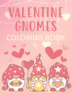 Valentine Gnomes Coloring Book: Cute and Romantic Color Pages for Swedish Elf Lovers!