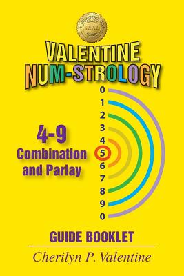 Valentine Num-Strology: 4-9 Combination and Parlay Guide Booklet - Valentine, Cherilyn P