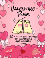 Valentine Pugs - 50 Coloring Designs of Adorable and Lovable Pugs