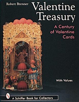 Valentine Treasury: A Century of Valentine Cards - Brenner, Robert