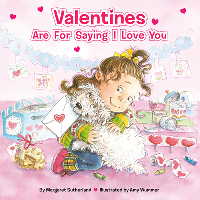 Valentines Are for Saying I Love You - Sutherland, Margaret