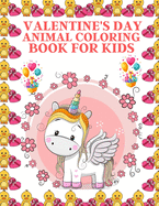 Valentine's Day Animal Coloring Book For Kids: adorable coloring book features, many types of animals for coloring, cute and amazing animal for toddler, age(4-12)