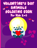 Valentine's Day Animals Coloring Book For Kids: Coloring Book for Young Kids Ages 2-5