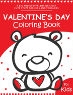 Valentine's day Coloring Book for Kids: A Fun and Easy Happy Valentines Day Coloring Pages With Flowers, Sweets, Cherubs, Cute Animals and More for Kids, Toddlers and Preschool