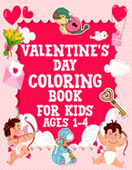 Valentine's Day Coloring Book for Kids Ages 1-4: Easy And Exciting Designs With Cute Little Kids, Hearts, Cute Animals, Sweets And More Valentines Illustration Gift For Girls and Boys.