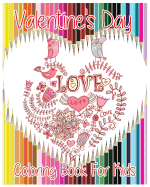 Valentine's Day Coloring Book for Kids: Theme of Love (Hearts, Birds, Flowers and Butterflies) (Valentine's Day Gifts)