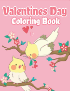 Valentines Day Coloring Book: Happy Valentines Day Gifts for Kids School, Toddlers, Children, Him, Her, Boyfriend, Girlfriend, Friends and More