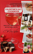 Valentine's Day Cookbook: Healthy Treats with Nutritious Facts: A Complete guide for beginner included Preparation Time, Serves, Ingredients, and Directions for each recipes