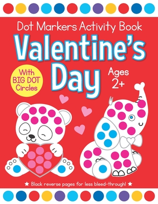 Valentine's Day Dot Markers Activity Book for Ages 2+: Easy Big Dots for Toddler and Preschool Kids Paint Dauber Coloring - Press, Busy Kid