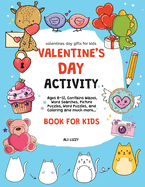 Valentines Day Gifts for Kids: Valentine's Day Activity Book for Kids: Ages 8-12, Contains Mazes, Word Searches, Picture Puzzles, Dot Markers, and Coloring for the whole Family
