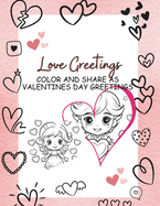 Valentines Day Theme Greetings Book: Hearts Greetings Pages. Fun Valentines Coloring Pages with Greetings for Kids, Tweens and Teens.