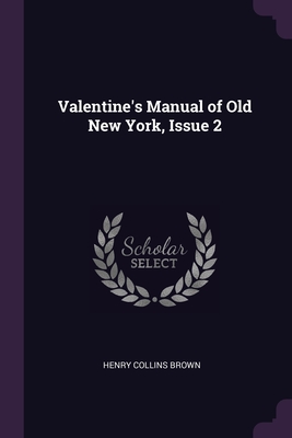 Valentine's Manual of Old New York, Issue 2 - Brown, Henry Collins