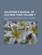 Valentine's Manual of Old New York (Volume 7)